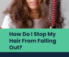 How Do I Stop My Hair From Falling Out?