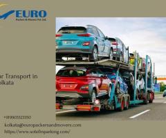 Secure and Efficient Car Transport in Kolkata with Euro Packers & Movers